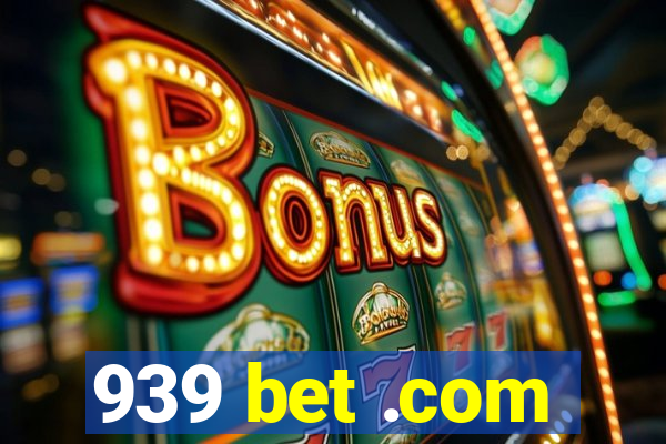 939 bet .com